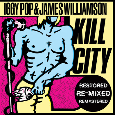 Iggy & James Williamson Pop - Kill City (Restored Edition) ((CD))