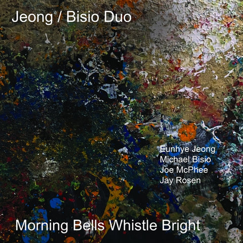 Jeong/Bisio Duo With Joe Mcphee & Jay Rosen - Morning Bells Whistle Bright ((CD))