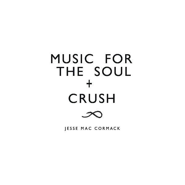Jesse Mac Cormack - CRUSH + Music for the soul ((Vinyl))