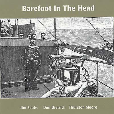 JIM SAUTER/DON DIETRICH/THURSTON MOORE - Barefoot In The Head ((CD))