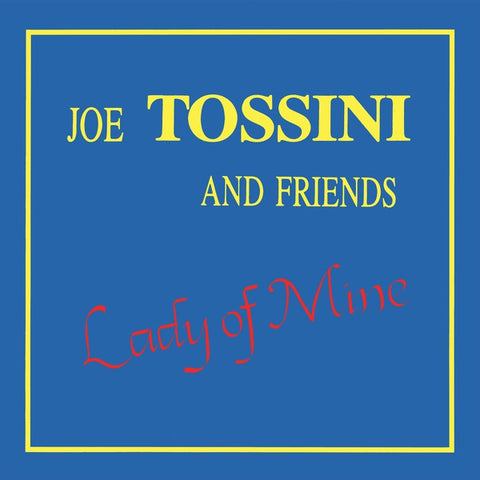 JOE TOSSINI AND FRIENDS - Lady of Mine ((CD))