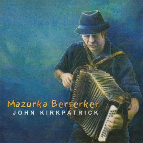 John Kirkpatrick - Mazurka Berserker ((CD))