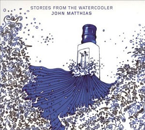 John Matthias - Stories From The Watercooler ((CD))