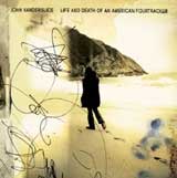 John Vanderslice - Life And Death Of An American Fourtracker ((CD))