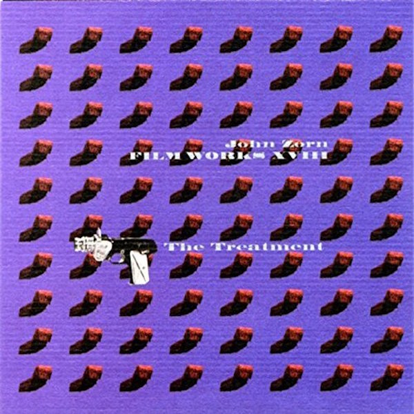 John Zorn - Filmworks XVII - The Treatment ((CD))