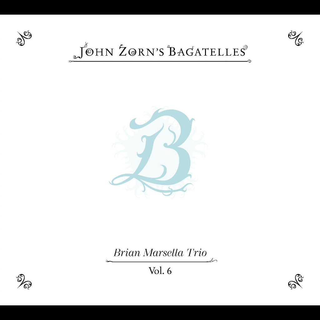 John Zorn - The Bagatelles Vol. 6—Brian Marsella Trio ((CD))
