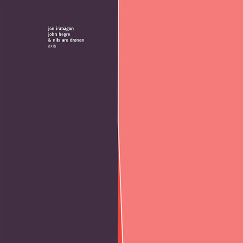 JON IRABAGON, JOHN HEGRE & NILS ARE DRONEN - Axis ((CD))