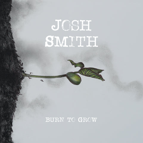 Josh Smith - Burn To Grow ((CD))