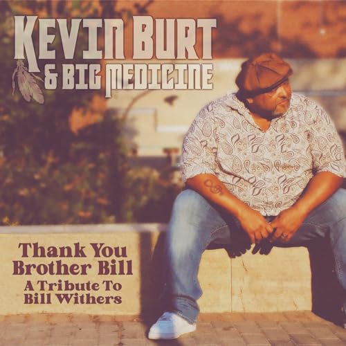Kevin Burt & Big Medicine - Thank You Brother Bill: A Tribute to Bill Withers ((CD))