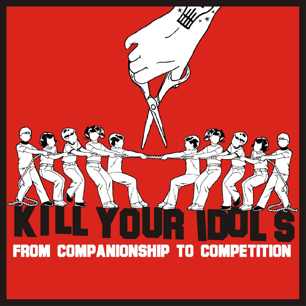 Kill Your Idols - From Companionship To Competition ((CD))