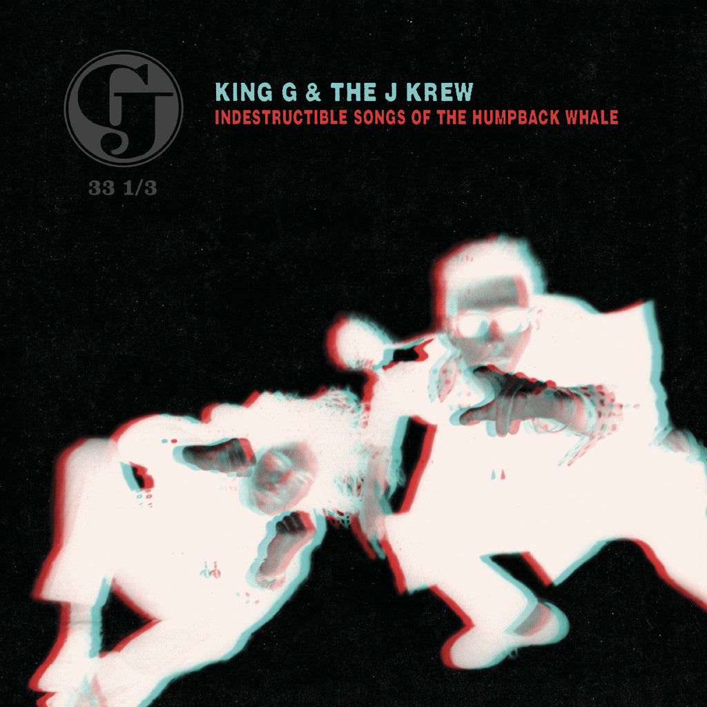 King G & The J Krew - Indestructible Songs Of The Humpback Whale (Deluxe Edition) ((Vinyl))