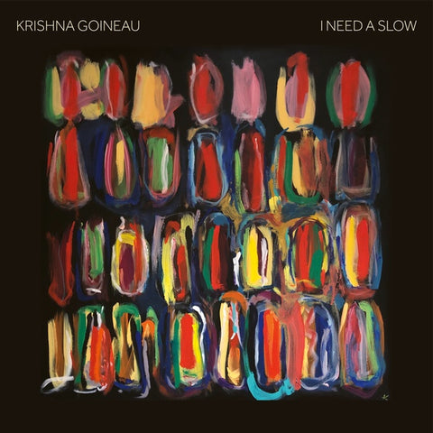 KRISHNA GOINEAU - I Need A Slow ((Vinyl))