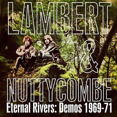 LAMBERT AND NUTTYCOMBE - Eternal Rivers: Demos 1969-71 ((CD))