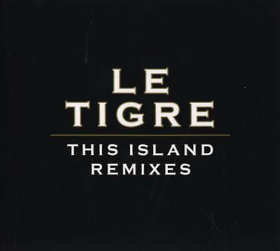 LE TIGRE - This Island Remixes ((CD))