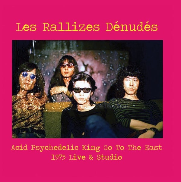 LES RALLIZES DENUDES - Acid Psychedelic King Go To The East ((Vinyl))