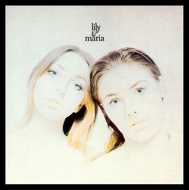 LILY & MARIA - Lily & Maria ((CD))
