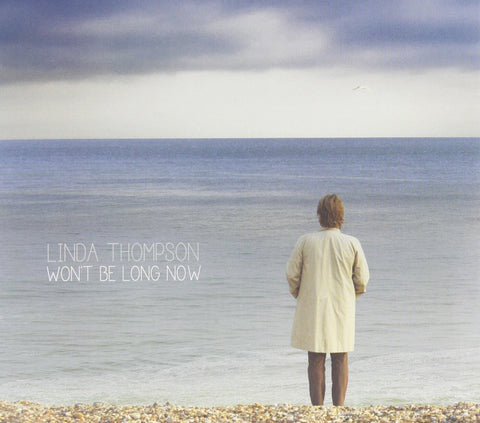Linda Thompson - Won't Be Long Now ((CD))