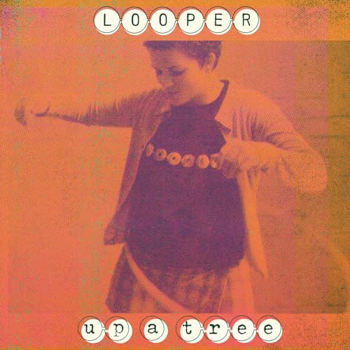 Looper - Up A Tree (25th Anniversary Edition) ((Vinyl))