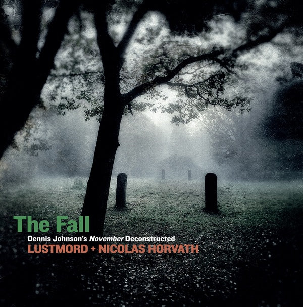 LUSTMORD + NICOLAS HORVATH - The Fall: Dennis Johnson's November Deconstructed ((Vinyl))