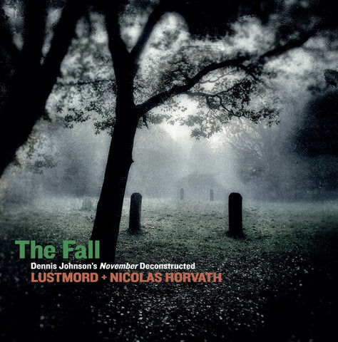 LUSTMORD + NICOLAS HORVATH - The Fall: Dennis Johnson's November Deconstructed ((Vinyl))