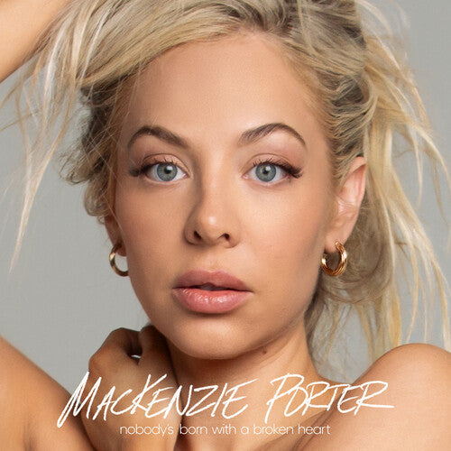 Mackenzie Porter - Nobody's Born with a Broken Heart ((CD))