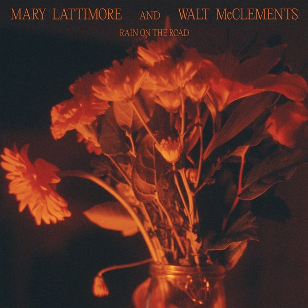 MARY LATTIMORE AND WALT MCCLEMENTS - Rain On The Road ((CD))