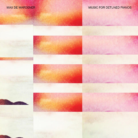 Max de Wardener - Music For Detuned Pianos ((Vinyl))