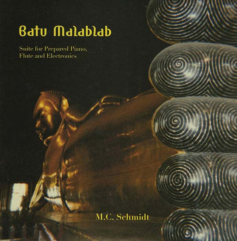 M.C. SCHMIDT - Batu Malablab: Suite for Prepared Piano, Flute and Electronics ((CD))