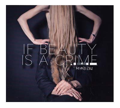 MI AND L'AU - If Beauty Is A Crime ((CD))