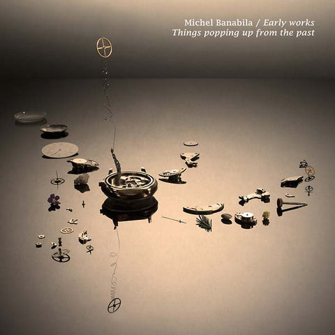 MICHEL BANABILA - Early Works: Things Popping Up from the Past ((Vinyl))