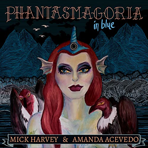 Mick Harvey & Amanda Acevedo - Phantasmagoria in Blue ((CD))