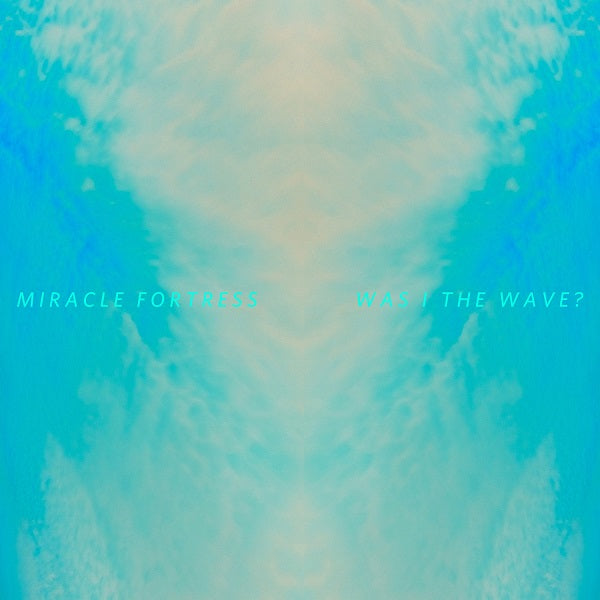 Miracle Fortress - Was I The Wave? ((CD))