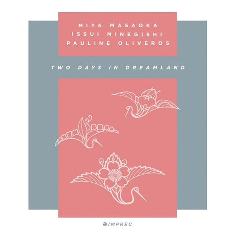 Miya Masaoka, Issui Minegishi Pauline Oliveros - Two Days In Dreamland [2CD] ((CD))