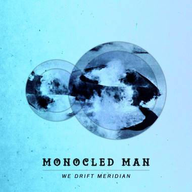 Monocled Man - We Drift Meridian ((CD))