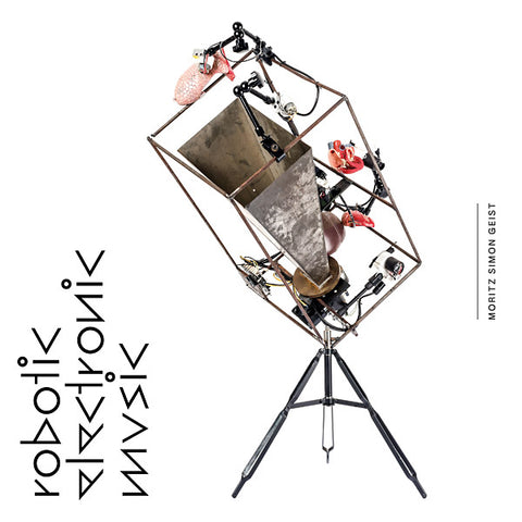 MORITZ SIMON GEIST - Robotic Electronic Music ((Vinyl))