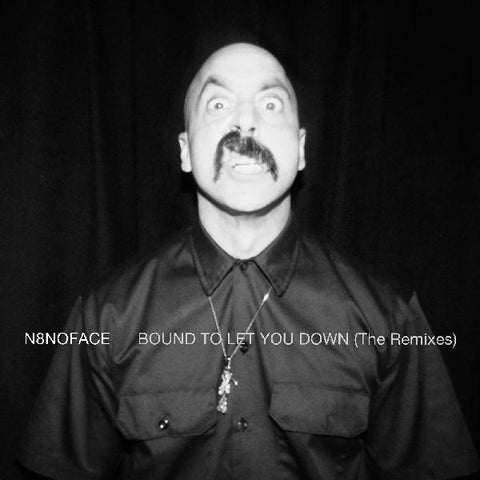 N8Noface - Bound To Let You Down (The Remixes) ((Vinyl))