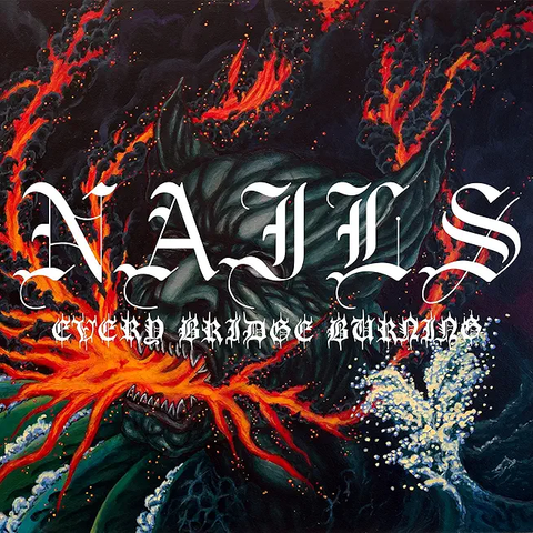 Nails - Every Bridge Burning ((CD))
