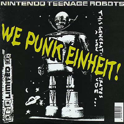NINTENDO TEENAGE ROBOTS - We Punk Eihnheit! ((Vinyl))