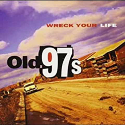 Old 97's - Wreck Your Life ((CD))