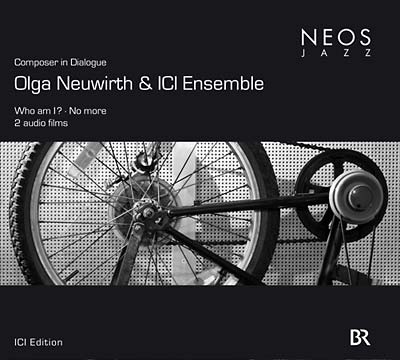 OLGA NEUWIRTH & ICI ENSEMBLE - Composer In Dialogue - Who Am I?/No More ((CD))