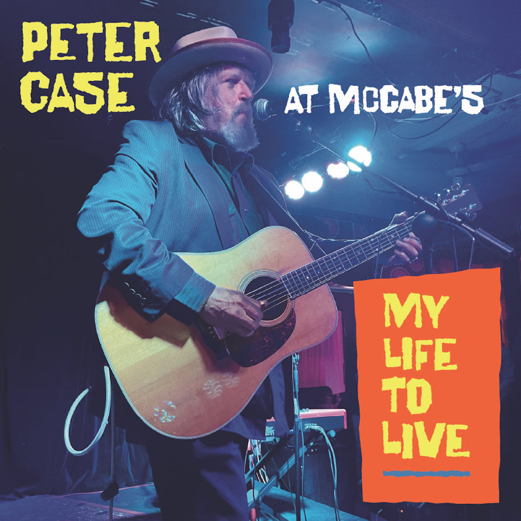 Peter Case - My Life To Live: Peter Case At Mccabe'S ((CD))