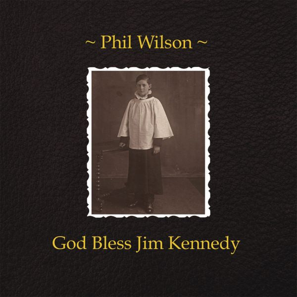 Phil Wilson - God Bless Jim Kennedy ((CD))
