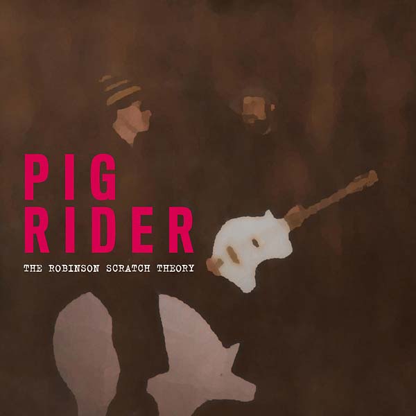 PIG RIDER - The Robinson Scratch Theory ((Vinyl))