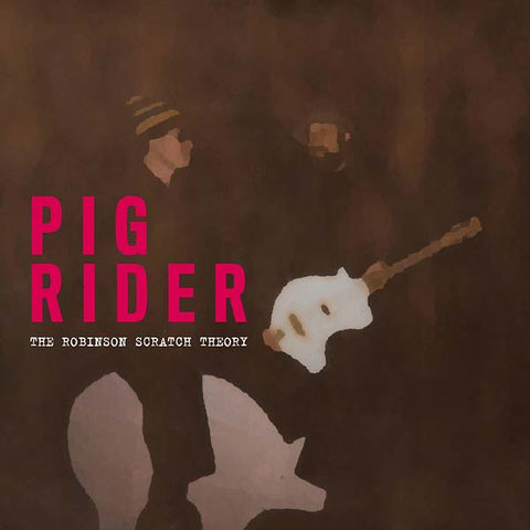 PIG RIDER - The Robinson Scratch Theory ((CD))