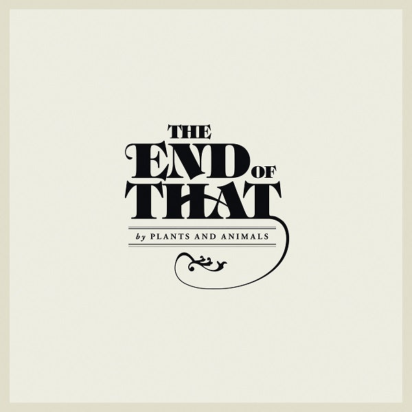 Plants and Animals - The End Of That ((Vinyl))