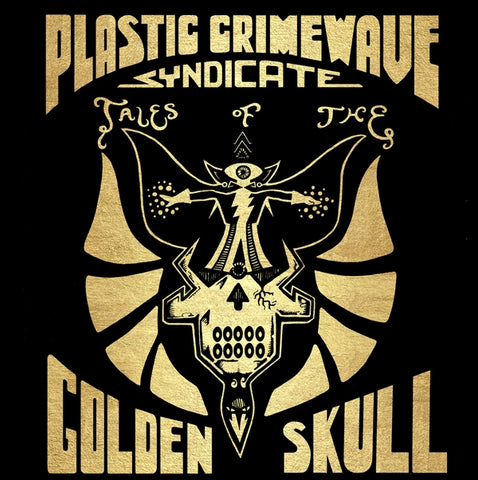 PLASTIC CRIMEWAVE SYNDICATE - Tales Of The Golden Skull ((Vinyl))