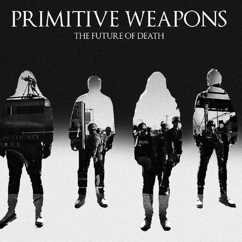 Primitive Weapons - The Future Of Death ((Vinyl))