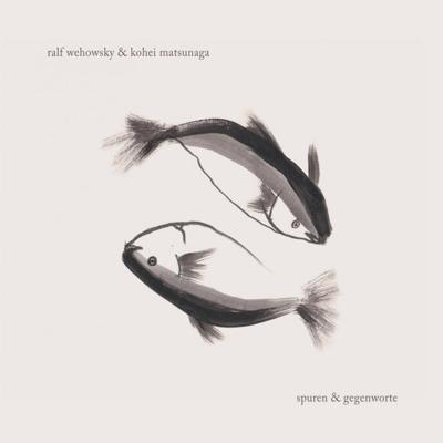 RALF WEHOWSKY & KOHEI MATSUNAGA - Spuren & Gegenworte ((CD))