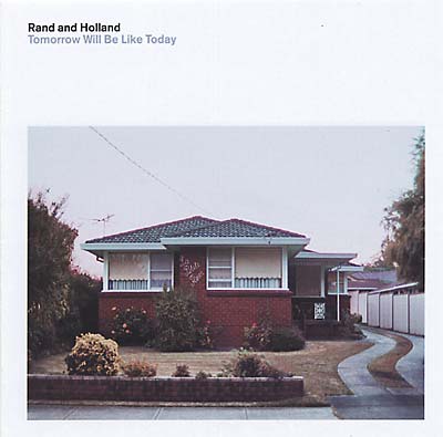 RAND AND HOLLAND - Tomorrow Will Be Like Today ((CD))