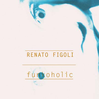 RENATO FIGOLI - Funkoholic ((CD))
